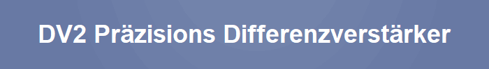 DV2 Präzisions Differenzverstärker