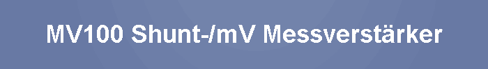 MV100 Shunt-/mV Messverstärker